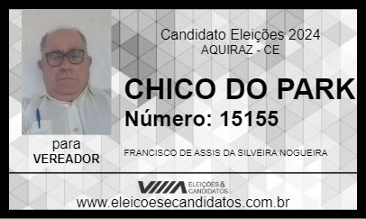 Candidato CHICO DO PARK 2024 - AQUIRAZ - Eleições