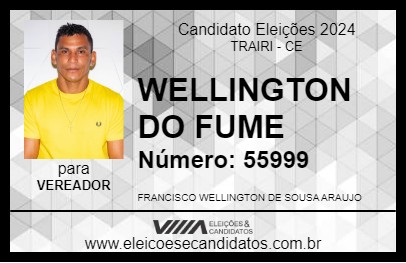 Candidato WELLINGTON DO FUME 2024 - TRAIRI - Eleições