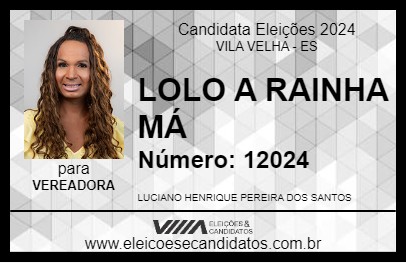 Candidato LOLO A RAINHA MÁ 2024 - VILA VELHA - Eleições