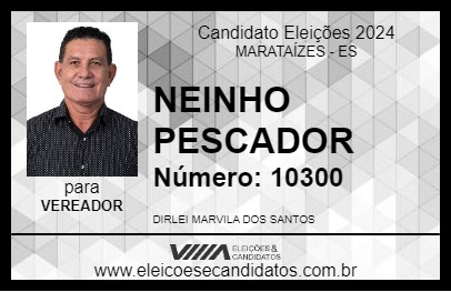 Candidato NEINHO PESCADOR 2024 - MARATAÍZES - Eleições