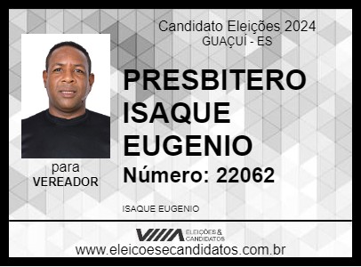 Candidato PRESBITERO ISAQUE EUGENIO 2024 - GUAÇUÍ - Eleições