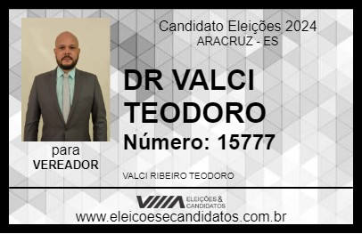 Candidato DR VALCI TEODORO 2024 - ARACRUZ - Eleições