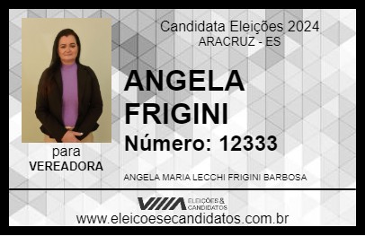 Candidato ANGELA FRIGINI 2024 - ARACRUZ - Eleições