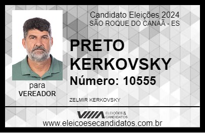 Candidato PRETO KERKOVSKY 2024 - SÃO ROQUE DO CANAÃ - Eleições