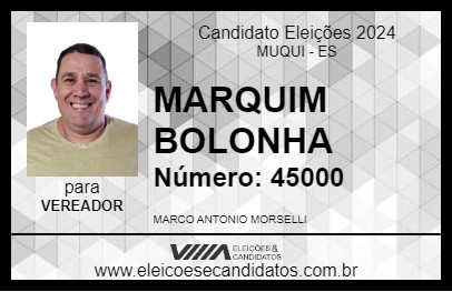 Candidato MARQUIM BOLONHA 2024 - MUQUI - Eleições