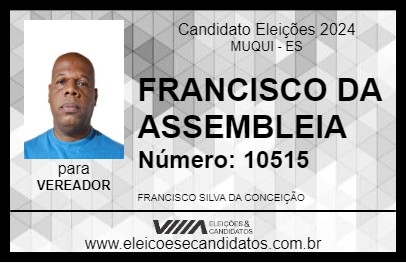 Candidato FRANCISCO DA ASSEMBLEIA 2024 - MUQUI - Eleições