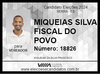 Candidato MIQUEIAS SILVA FISCAL DO POVO 2024 - SERRA - Eleições