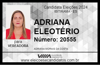 Candidato ADRIANA ELEOTÉRIO 2024 - IBITIRAMA - Eleições