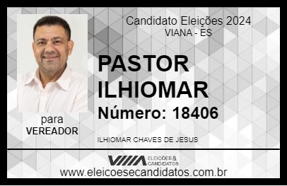 Candidato PASTOR ILHIOMAR 2024 - VIANA - Eleições