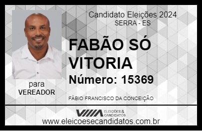 Candidato FABÃO SÓ VITORIA 2024 - SERRA - Eleições