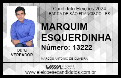 Candidato MARQUIM ESQUERDINHA 2024 - BARRA DE SÃO FRANCISCO - Eleições