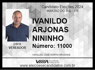 Candidato IVANILDO ARJONAS NININHO 2024 - MIMOSO DO SUL - Eleições