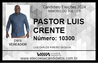 Candidato PASTOR LUIS CRENTE 2024 - MIMOSO DO SUL - Eleições