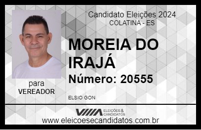 Candidato MOREIA DO IRAJÁ 2024 - COLATINA - Eleições