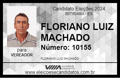 Candidato FLORIANO LUIZ MACHADO 2024 - IBITIRAMA - Eleições