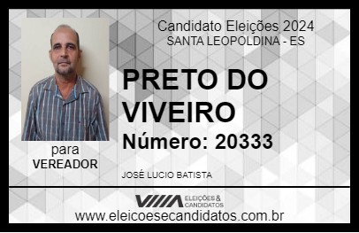 Candidato PRETO DO VIVEIRO 2024 - SANTA LEOPOLDINA - Eleições