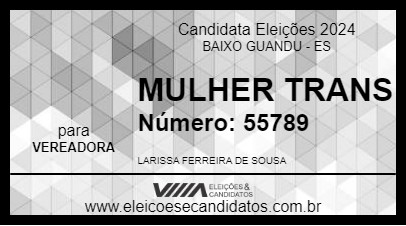 Candidato LARISSA MULHER TRANS 2024 - BAIXO GUANDU - Eleições