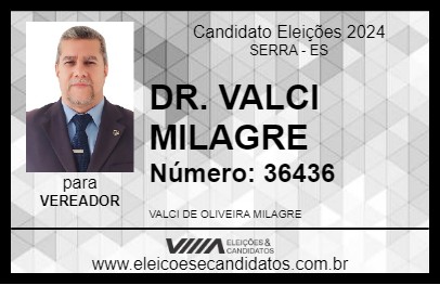 Candidato DR. VALCI MILAGRE 2024 - SERRA - Eleições