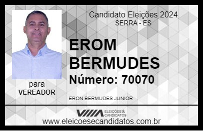 Candidato EROM BERMUDES 2024 - SERRA - Eleições