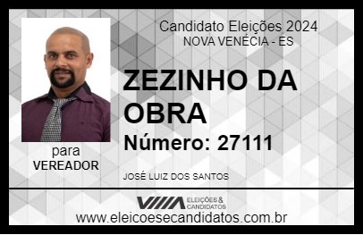 Candidato ZEZINHO DA OBRA 2024 - NOVA VENÉCIA - Eleições