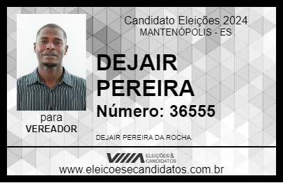 Candidato DEJAIR PEREIRA 2024 - MANTENÓPOLIS - Eleições