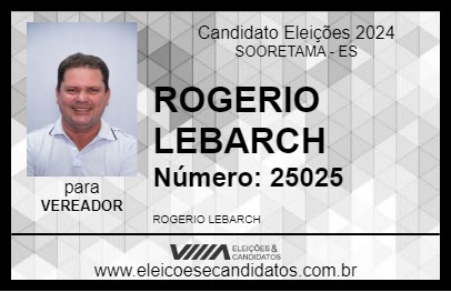 Candidato ROGERIO LEBARCH 2024 - SOORETAMA - Eleições