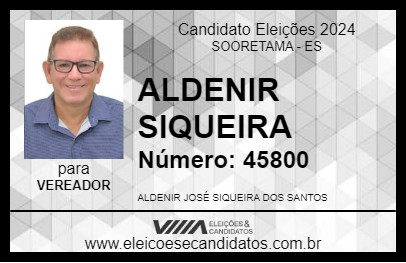 Candidato ALDENIR SIQUEIRA 2024 - SOORETAMA - Eleições