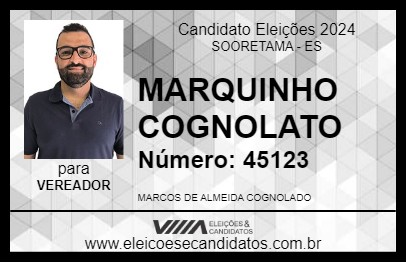 Candidato MARQUINHO COGNOLATO 2024 - SOORETAMA - Eleições