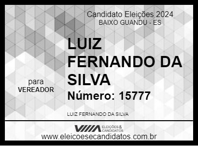 Candidato LUIZ FERNANDO DA SILVA      2024 - BAIXO GUANDU - Eleições