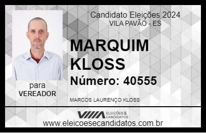 Candidato MARQUIM KLOSS 2024 - VILA PAVÃO - Eleições