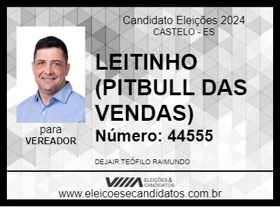 Candidato LEITINHO (PITBULL DAS VENDAS) 2024 - CASTELO - Eleições