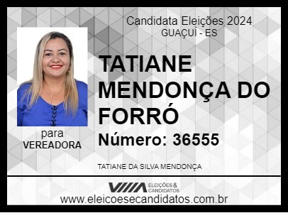 Candidato TATIANE MENDONÇA DO FORRÓ 2024 - GUAÇUÍ - Eleições