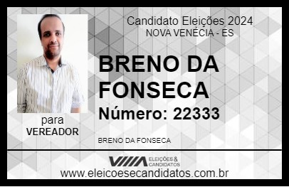 Candidato BRENO DA FONSECA 2024 - NOVA VENÉCIA - Eleições