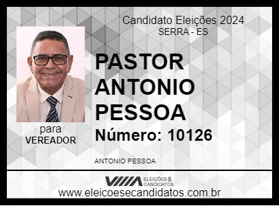 Candidato PASTOR ANTONIO PESSOA 2024 - SERRA - Eleições