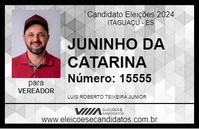 Candidato JUNINHO DA CATARINA 2024 - ITAGUAÇU - Eleições