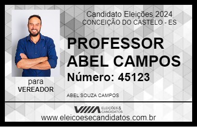 Candidato PROFESSOR ABEL CAMPOS 2024 - CONCEIÇÃO DO CASTELO - Eleições