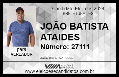 Candidato JOÃO BATISTA ATAIDES 2024 - BREJETUBA - Eleições