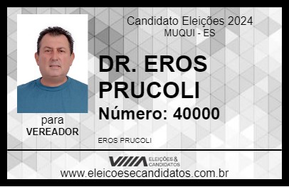 Candidato DR. EROS PRUCOLI 2024 - MUQUI - Eleições