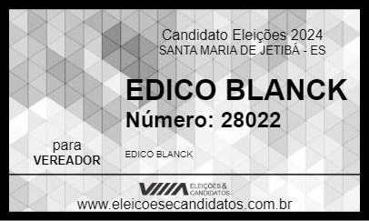 Candidato EDICO BLANCK 2024 - SANTA MARIA DE JETIBÁ - Eleições