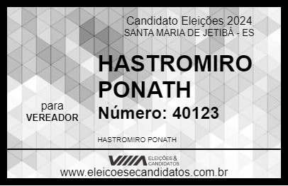 Candidato HASTROMIRO PONATH 2024 - SANTA MARIA DE JETIBÁ - Eleições