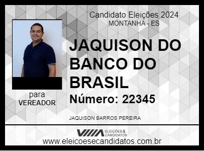 Candidato JAQUISON DO BANCO DO BRASIL 2024 - MONTANHA - Eleições