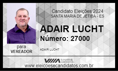 Candidato ADAIR LUCHT 2024 - SANTA MARIA DE JETIBÁ - Eleições