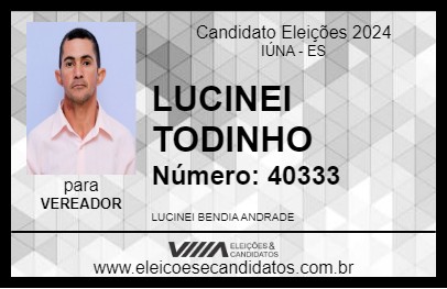 Candidato LUCINEI TODINHO 2024 - IÚNA - Eleições