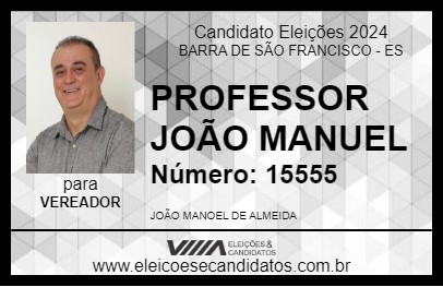 Candidato PROFESSOR JOÃO MANUEL 2024 - BARRA DE SÃO FRANCISCO - Eleições