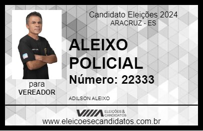 Candidato ALEIXO POLICIAL 2024 - ARACRUZ - Eleições