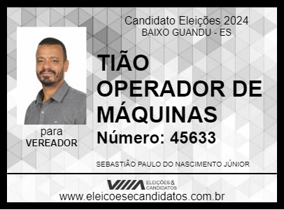 Candidato TIÃO OPERADOR DE MÁQUINAS 2024 - BAIXO GUANDU - Eleições