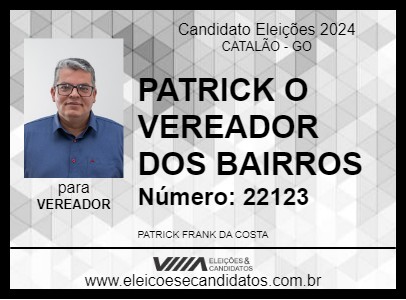 Candidato PATRICK O VEREADOR DOS BAIRROS 2024 - CATALÃO - Eleições