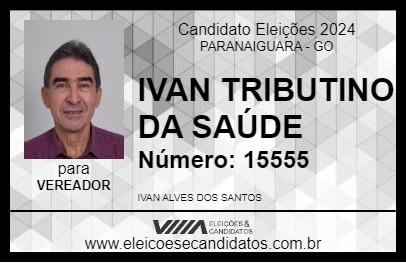 Candidato IVAN TRIBUTINO DA SAÚDE 2024 - PARANAIGUARA - Eleições