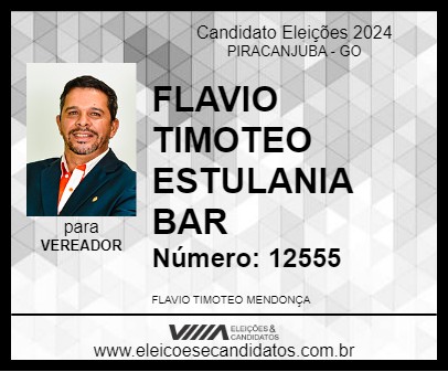 Candidato FLAVIO TIMOTEO ESTULANIA BAR 2024 - PIRACANJUBA - Eleições