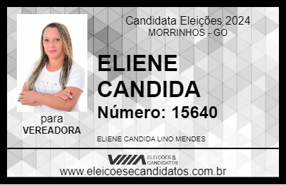 Candidato ELIENE CANDIDA 2024 - MORRINHOS - Eleições